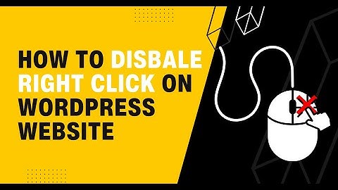 How to Disable Right Click On WordPress Website 2023