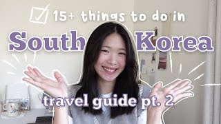 15+ more things to do in South Korea  travel guide part 2