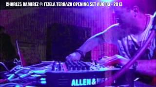 Charles Ramirez @ Opening Itzela 03 Aug 2013