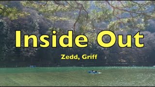 Zedd, Griff - Inside Out - Lyrics