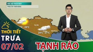 Thời tiết trưa, chiều 07/02/2024: Miền Bắc tạn ráo trước khi đón không khí lạnh mạnh| VTC14