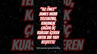 Az Önce James Webb Teleskobu, Karanlık Çağda Üç Kuasar İçeren Antik Bir Yapı Keşfetti