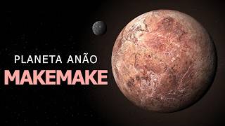 Makemake - O Planeta Anão Vermelho Além De Plutão