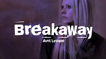 Avril Lavigne - Breakaway Lyrics
