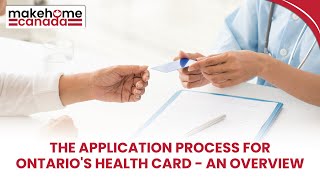 The application process for Ontarios health card - an overview | MakeHomeCanada