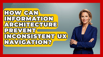 How Can Information Architecture Prevent Inconsistent UX Navigation? - Design Tool Unlocked