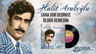Halit Araboğlu - Sana Vur Dedimse Öldür Demedim - Orijinal 45'lik Kayıtları Remastered Resimi