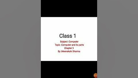 Class 1 computer chapter 3 computer and its parts