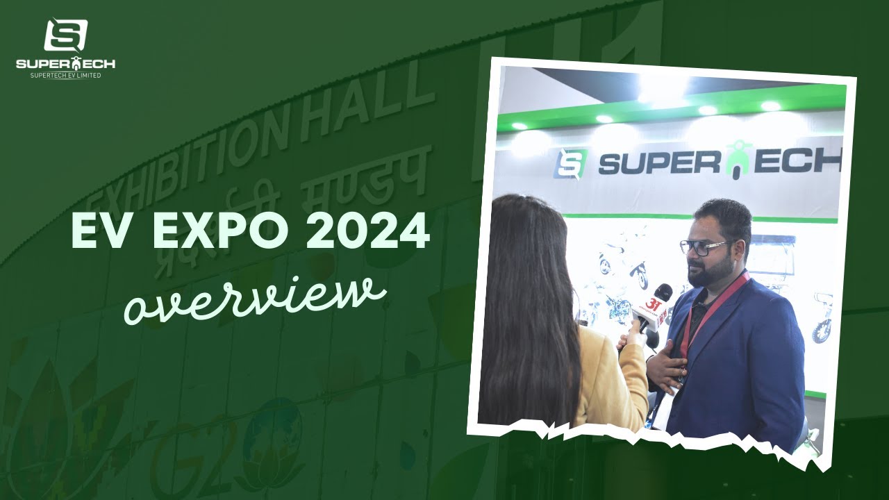 Supertech EV Limited at EV Expo 2024 | Revolutionizing India's Electric ...
