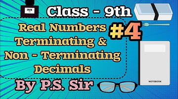 Class - 9th Maths | Real Numbers | Terminating & Non - terminating decimals | Part - 4 | By P.S. Sir