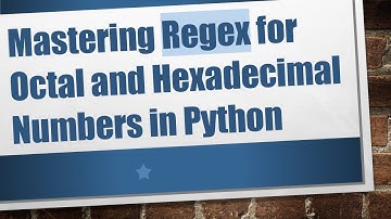 Mastering Regex for Octal and Hexadecimal Numbers in Python