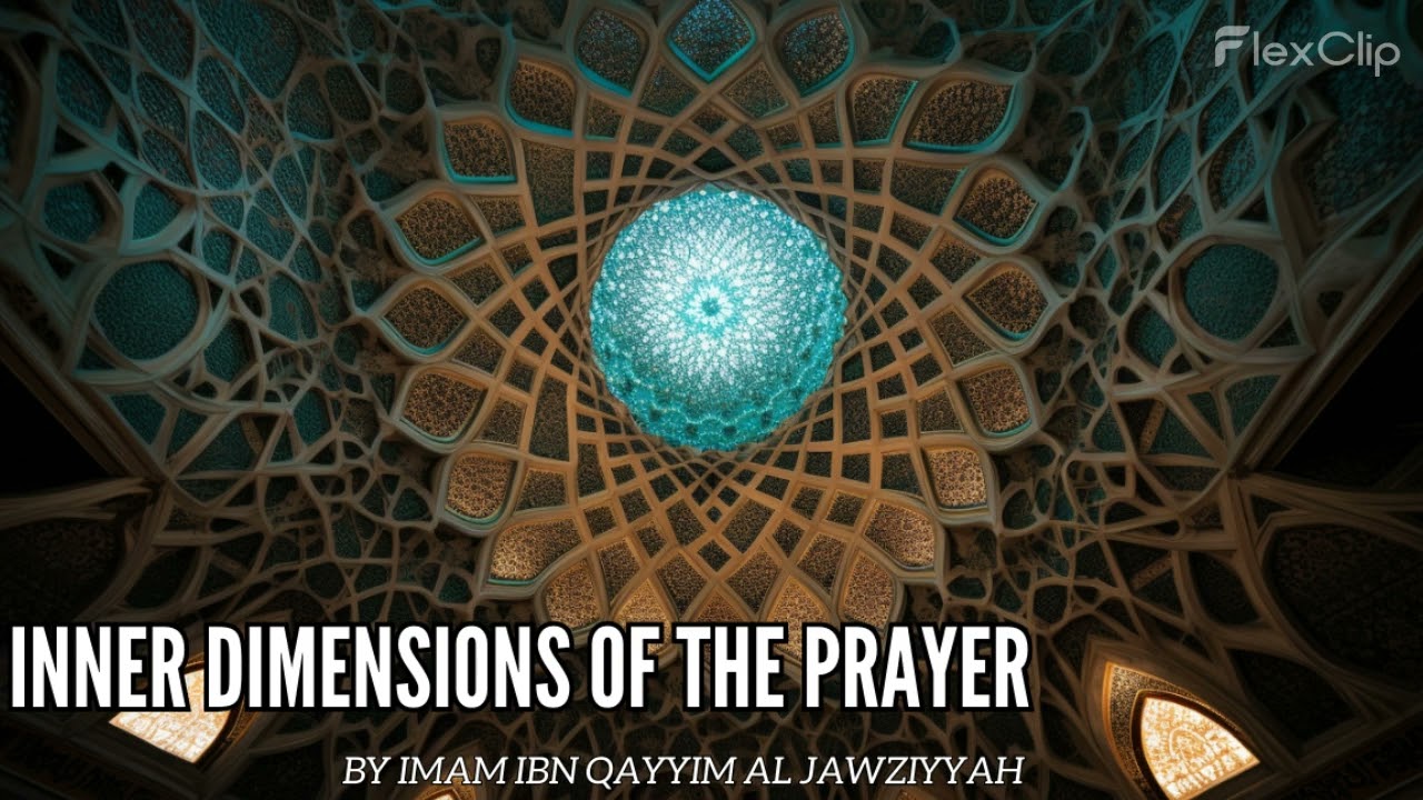 Inner Dimensions Of The Prayer - Imam Ibn Al Qayyim Al Jawjiyyah - [AUDIOBOOK] part 1