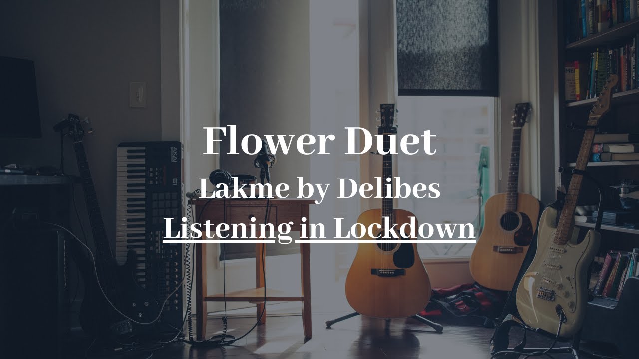 Flower Duet Listening in Lockdown YouTube