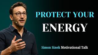 Protect Your Energy | Simon Sinek Motivation | Set Boundaries, Stay Strong