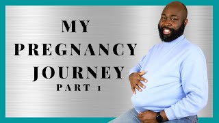 MY PREGNANCY JOURNEY - PART 1