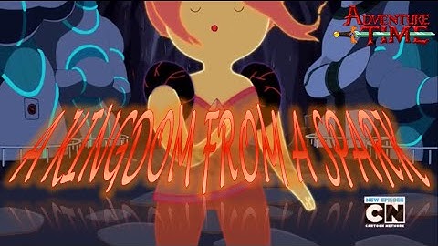 Adventure Time (The Cooler) - A Kingdom from a Spark by Flame Princess [Song]
