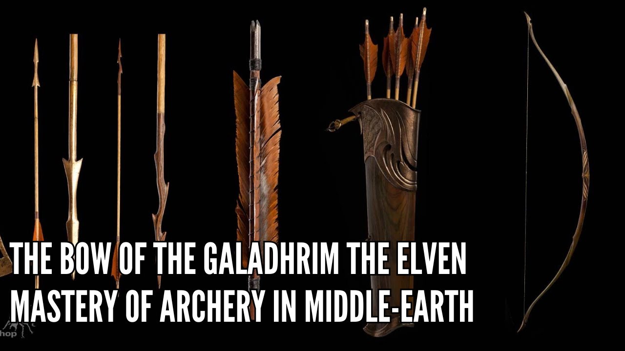 The Bow of the Galadhrim The Elven Mastery of Archery in Middle earth