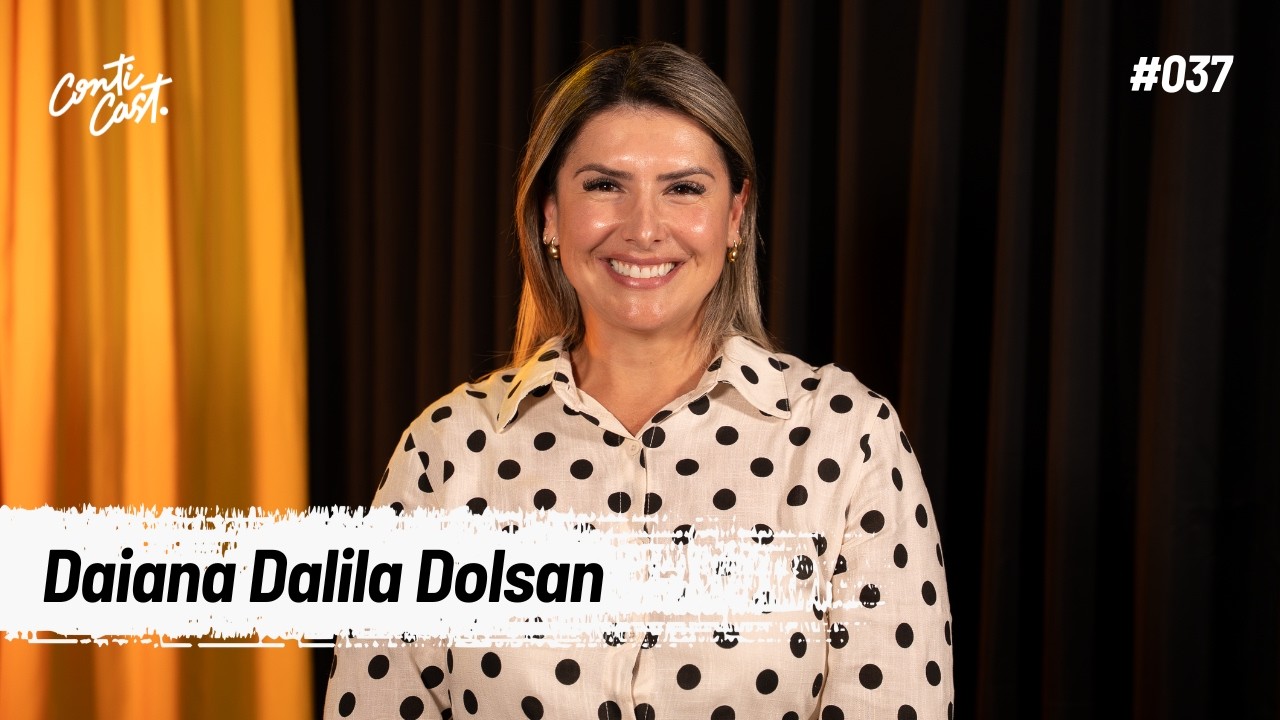 Daiana Dalila Dolsan - ContiCast | Praticando Ideias - #037