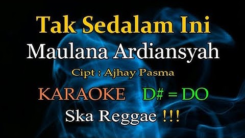 Tak Sedalam Ini - Karaoke - Maulana Ardiansyah - (Ska Reggae)