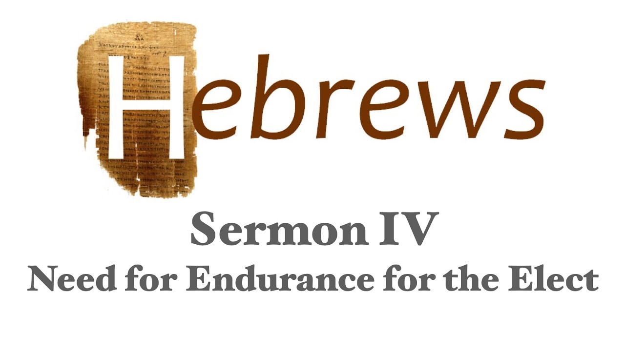 Hebrew 4 Need for Endurance in the Elect (Conclusion) YouTube