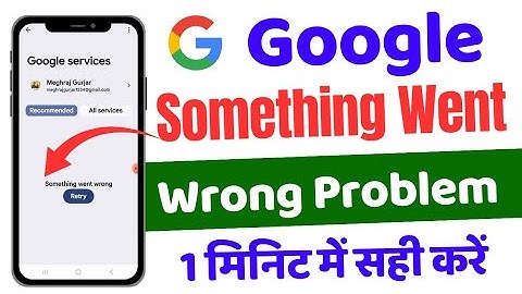 Google Account Fix Something Went Wrong Problem, Something Went Wrong There Please Try Again Problem