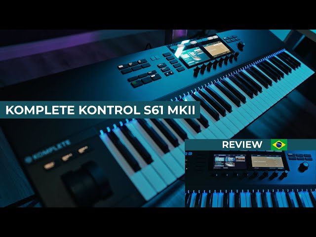 Komplete Kontrol S61 mk2 vale a pena ? Controlador Kontakt