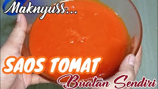 LEBIH SEHAT, CARA BUAT SAOS TOMAT TANPA PENGAWET || BUATAN SENDIRI / HOME MADE