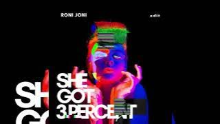 She Got 3 Percent - RONI JONI (Edit)