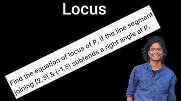 R13,S12. 6) find the locus if (2,3) and (-1,5) subtends a right angle at P 