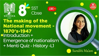 The Making of National Movement 1870's-1947 Class 8 History | Emergence of Nationalism & Menti Quiz