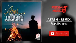 Reza Bahram - Atash Remix || رضا بهرام - ریمیکس آهنگ آتش
