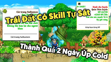 Ngọc rồng online - Trái đất có tự sát...Thành quả 2 ngày úp cold được những gì !