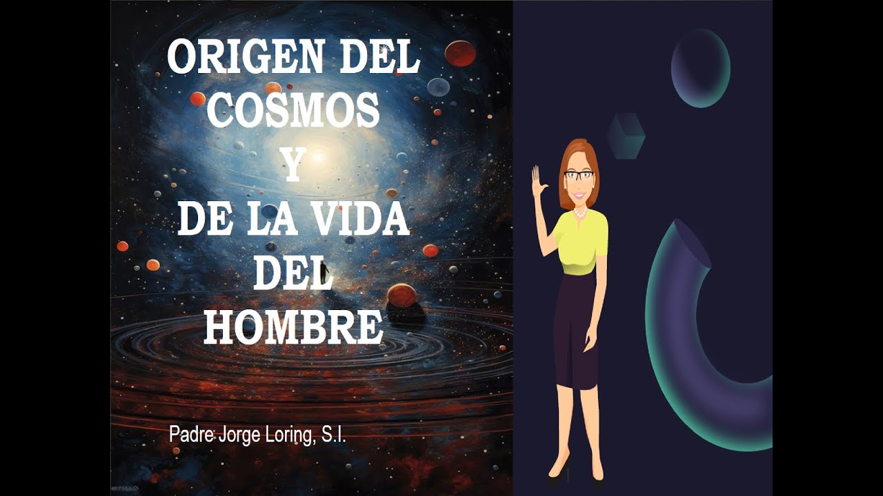 EL ORIGEN DEL COSMOS Y DE LA VIDA DEL HOMBRE - YouTube