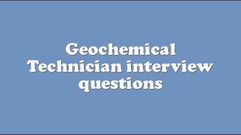 Geochemical Technician interview questions