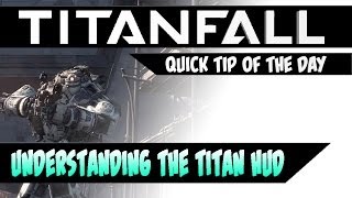 Understanding the Titan HUD | Titanfall Quick Tip of the Day! (Beginner Tips and Tricks)