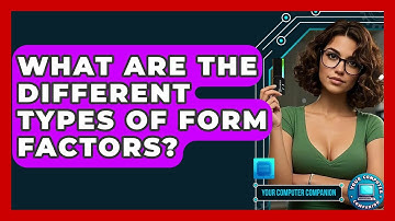 What Are The Different Types Of Form Factors? - Your Computer Companion