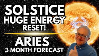 Aries: Huge Solstice Reset | 3-Month Astrology Forecast