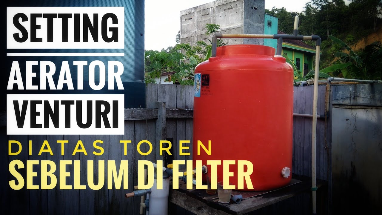 Setting AERATOR VENTURI untuk menghilangkan zat besi pada air sumur