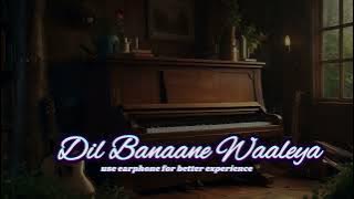 Dil Banane Waaleya (Lofi Heartbreak) | Slowed   Reverb |  Mellow Bollywood Feels