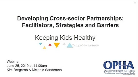 OPHA Keeping Kids Healthy Webinar Series Part 1: Developing Cross-sector Partnerships