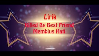 Lirik Killed By Best Friend -  Membius Hati