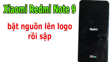 Khắc phục Xiaomi Redmi Note 9 bật nguồn lên logo rồi tắt, không vào được Recovery
