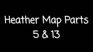 Heather Map Parts 5 & 13