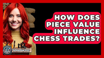 How Does Piece Value Influence Chess Trades? - The Board Game Xpert