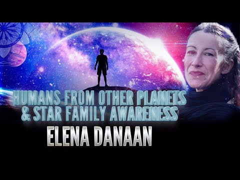 Elena Danaan: Humans from Other Planets & Star Family Awareness