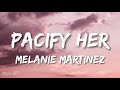 Melanie martinez  pacify her lyrics  letra