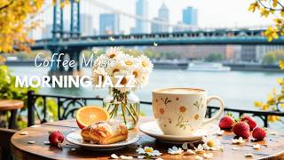 Elegant Morning April Jazz ~ Relaxing Coffee Jazz Music &amp; Soft Bossa Nova Piano to Start the Day