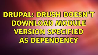 Famous Drupal: Drush doesn't download module version specified as dependency (2 Solutions!!) Wealth