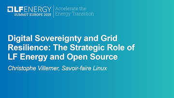 Digital Sovereignty and Grid Resilience: The Strategic Role of LF Energy and... Christophe Villemer
