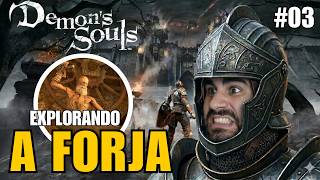 DEMON SOULS REMAKE - EXPLORANDO A FORJA | NO PLAYSTATION 5 #3